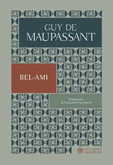 Bel-Ami (I Classici Bompiani Vol. 17)